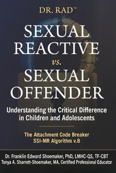 Paperback SEXUAL REACTIVE vs. SEXUAL OFFENDER: Understanding the Critical Difference in Children and Adolescents Book