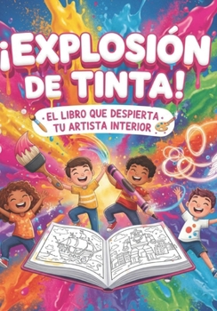 Paperback ¡Explosión de Tinta! El Libro que Despierta tu Artista Interior [Spanish] Book