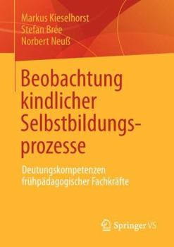 Paperback Beobachtung Kindlicher Selbstbildungsprozesse: Deutungskompetenzen Frühpädagogischer Fachkräfte [German] Book