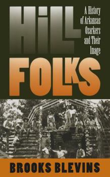 Paperback Hill Folks: A History of Arkansas Ozarkers and Their Image Book