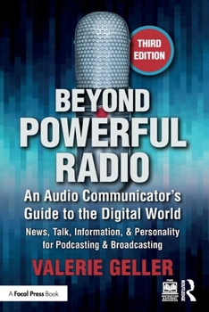 Paperback Beyond Powerful Radio: An Audio Communicator's Guide to the Digital World - News, Talk, Information, & Personality for Podcasting & Broadcast Book