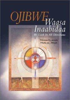 Paperback Ojibwe Waasa Inaabidaa: We Look in All Directions Book