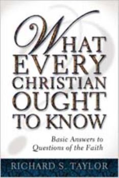 Paperback What Every Christian Ought to Know: Basic Answers to Questions of the Faith Book