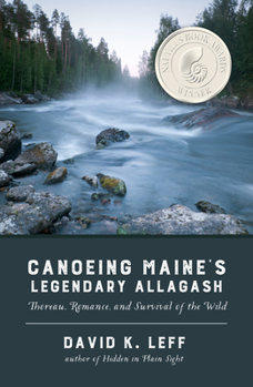 Paperback Canoeing Maine's Legendary Allagash: Thoreau, Romance, and Survival of the Wild Book