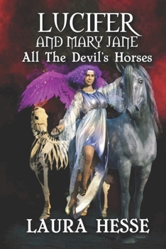 Paperback Lucifer and Mary Jane: All The Devil's Horses: A paranormal cozy romance novella Book