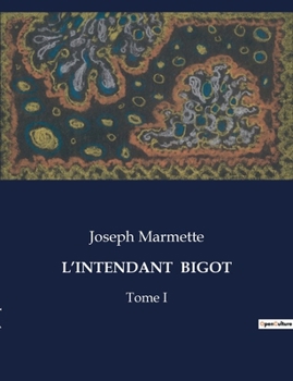 Paperback L'Intendant Bigot: Tome I [French] Book