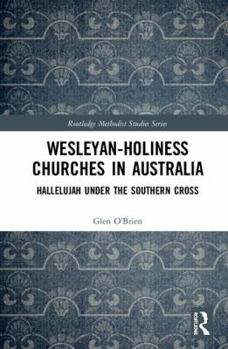 Hardcover Wesleyan-Holiness Churches in Australia: Hallelujah under the Southern Cross Book