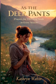 Paperback As the Deer Pants: Praying for Thirsty Souls in Every Season Book