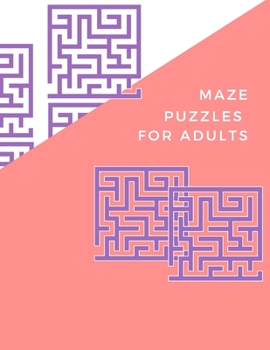 Paperback Maze Puzzles for Adults: Large Print: Fun and Challenging Puzzles (200 Advance Level) [Large Print] Book