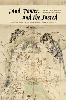 Paperback Land, Power, and the Sacred: The Estate System in Medieval Japan Book