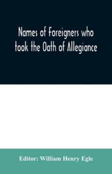 Paperback Names of Foreigners who took the Oath of Allegiance to the Province and State of Pennsylvania 1727-1775 with the foreign arrivals 1786-1808 Book