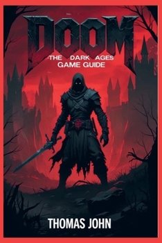 Paperback Doom The Dark Ages Game Guide: Steps to Conquer the Nightmarish Realms Book