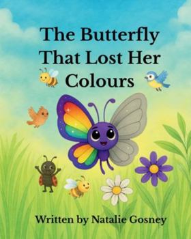 Paperback The Butterfly That Lost Her Colours Book