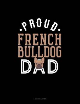 Paperback Proud French Bulldog Dad: 8 Column Ledger Book