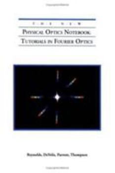 The New Physical Optics Notebook: Tutorials in Fourier Optics (Press Monographs)