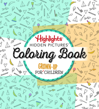 Paperback Highlights(r) Hidden Pictures(r) a Coloring Book for Grown-Up Children Book