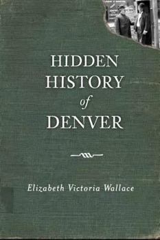 Paperback Hidden History of Denver Book