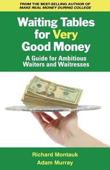 Paperback Waiting Tables for Very Good Money: A Guide for Ambitious Waiters and Waitresses Book