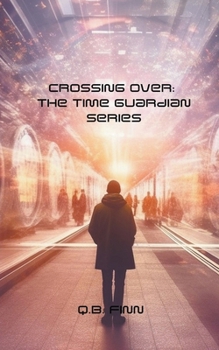 Paperback Crossing Over: The Time Guardian Series Book