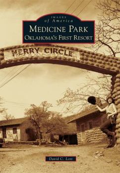 Medicine Park: Oklahoma's First Resort (Images of America: Oklahoma) - Book  of the Images of America: Oklahoma