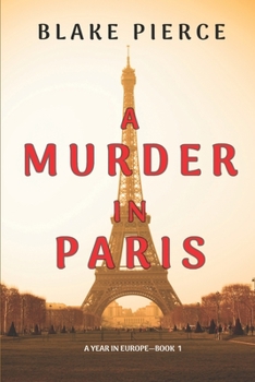 A Murder in Paris - Book #1 of the A Year in Europe
