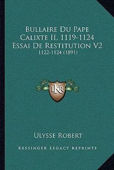 Paperback Bullaire Du Pape Calixte II, 1119-1124 Essai De Restitution V2: 1122-1124 (1891) [French] Book