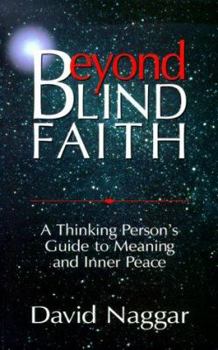 Paperback Beyond Blind Faith: A Thinking Person's Guide to Meaning and Inner Peace Book