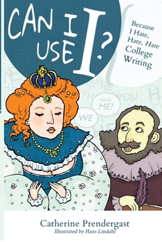 Paperback Can I Use I?: Because I Hate, Hate, Hate College Writing Book