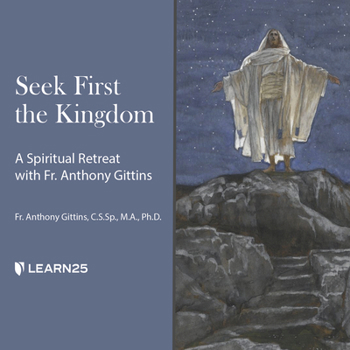 Audio CD Seek First the Kingdom: A Spiritual Retreat with Fr. Anthony Gittins Book