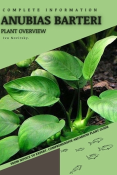 Paperback Anubias Barteri: From Novice to Expert. Comprehensive Aquarium Plants Guide Book