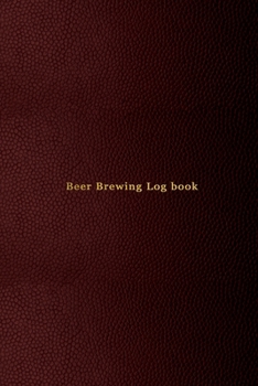 Paperback Home Beer Brewing Journal and Log: Home beer brewing journal for homebrew beermaking - All styles - Ale, lager, pilsner, wheet, stout, international - Book