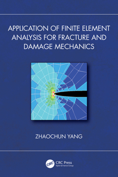 Paperback Application of Finite Element Analysis for Fracture and Damage Mechanics Book