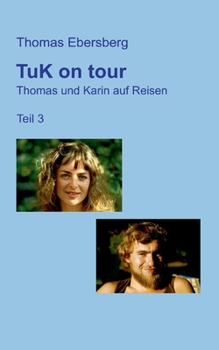 TuK on tour: Thomas und Karin auf Reisen, Teil 3 (German Edition)