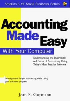 Paperback Accounting Made Easy with Your Computer: Understanding the Buzzwords and Basics of Accounting Using Today's Most Popular Software Book