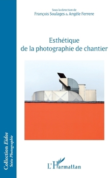 Esthétique de la photographie de chantier (Eidos) (French Edition)
