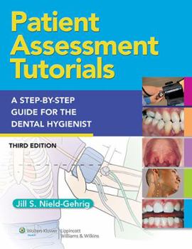 Spiral-bound Patient Assessment Tutorials: A Step-By-Step Procedures Guide for the Dental Hygienist Book