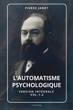 L'automatisme psychologique: Version intégrale Vol.1-2 (French Edition)