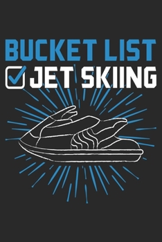 Bucket List Jet Skiing: Jetski Notebook Blank Line Jestki Lover Journal Lined with Lines 6x9 120 Pages Checklist Record Book Boys Water Sports Take ... Women Kids Christmas Gift for Jetski Lovers