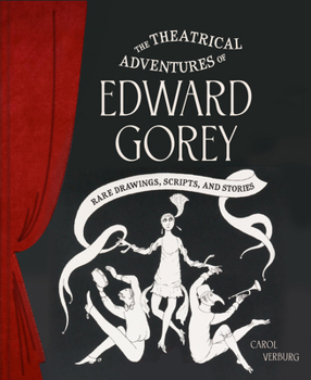 Hardcover The Theatrical Adventures of Edward Gorey: Rare Drawings, Scripts, and Stories Book