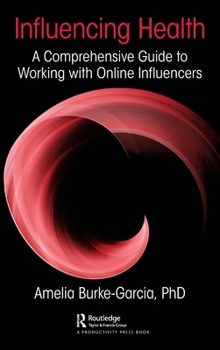 Hardcover Influencing Health: A Comprehensive Guide to Working with Online Influencers Book