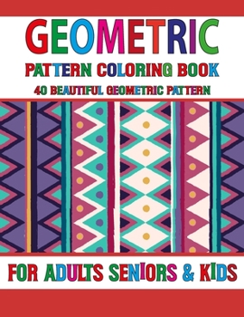 Geometric Pattern Coloring Book: 40 Geometric Pattern Designs for Creative Fun and Relaxation Volume-62