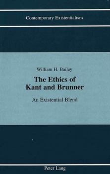 Hardcover The Ethics of Kant and Brunner: An Existential Blend Book