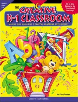 Paperback The Creative K-1 Classroom: Making and Managing a Playful Learning Environment Book
