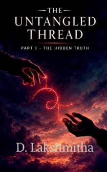 The Untangled Thread - Part 1 the Hidden Truth