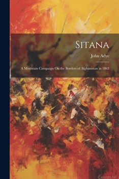 Paperback Sitana: A Mountain Campaign On the Borders of Afghanistan in 1863 Book