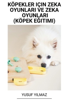Paperback Köpekler Için Zeka Oyunları ve Zeka Oyunları (Köpek Eğitimi) [Turkish] Book
