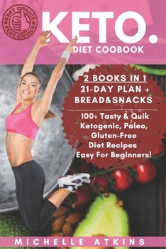 Keto Diet Cookbook [2 books in 1] : Keto Meal Prep + Keto Bread and Snacks: 100+ Full-Tasty Ketogenic Diet Recipes for Weight Loss & Save Time. ... Ketogenic Diet, Gluten-Free & Paleo Diet!