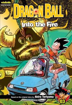 Paperback Dragon Ball: Chapter Book, Vol. 3: Into the Firevolume 3 Book