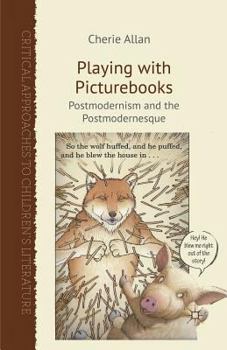 Paperback Playing with Picturebooks: Postmodernism and the Postmodernesque Book