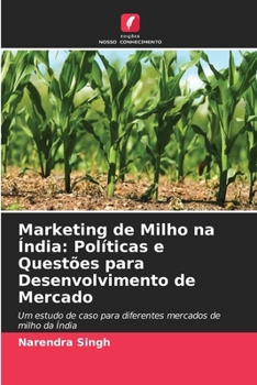 Marketing de Milho na �ndia: Pol�ticas e Quest�es para Desenvolvimento de Mercado